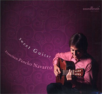 Sweet Guitar - Francisco Pancho Navarro - Musik - Soundbrush Records - 0837101340489 - 25. Oktober 2019