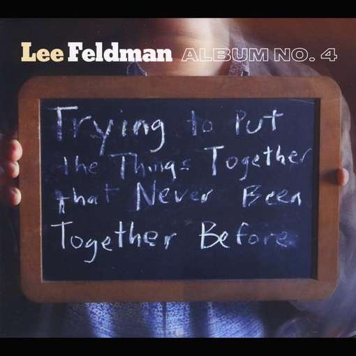 Cover for Lee Feldman · Album No. 4: Trying to Put the Things Together Tha (CD) (2012)