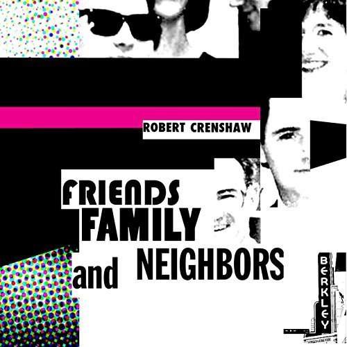 Cover for Robert Crenshaw · Friends Family and Neighbors (CD) (2014)