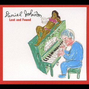 Cover for Daniel Johnston · Lost and Found (CD) [Japan Import edition] (2006)