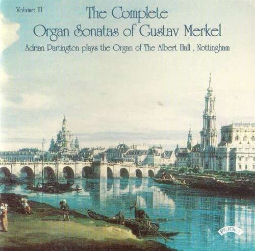 Complete Organ Sonatas Of Gustav Merkel (1827 - 1885) / The Organ Of The Albert Hall. Nottingham - Adrian Partington - Musik - PRIORY RECORDS - 5028612205489 - 11. Mai 2018