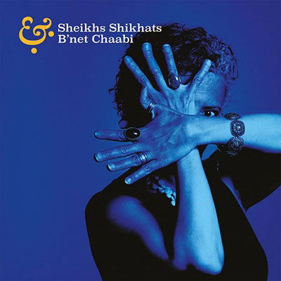 Cover for Sheikhs Shikhats &amp; B'net Chaabi (CD) (2023)