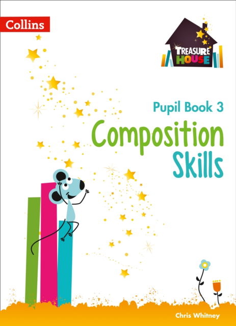 Cover for Chris Whitney · Composition Skills Pupil Book 3 - Treasure House (Paperback Book) (2017)