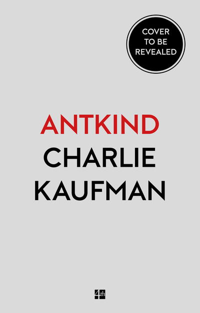 Cover for Charlie Kaufman · Antkind: A Novel (Taschenbuch) (2020)