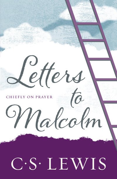 Letters to Malcolm: Chiefly on Prayer - C. S. Lewis - Bøger - HarperCollins Publishers - 9780008393489 - 19. marts 2020
