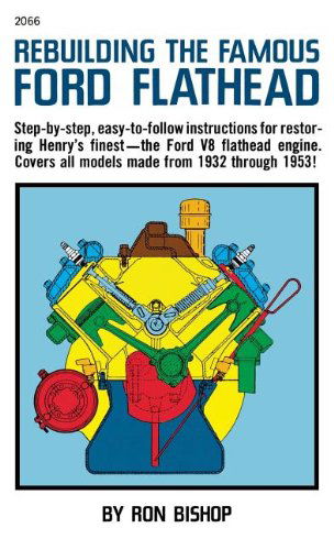 Rebuilding the Famous Ford Flathead - Bishop - Böcker - McGraw-Hill - 9780071832489 - 27 september 1981