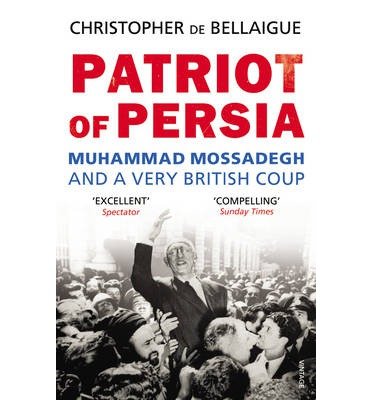 Cover for Christopher De Bellaigue · Patriot of Persia: Muhammad Mossadegh and a Very British Coup (Pocketbok) (2013)