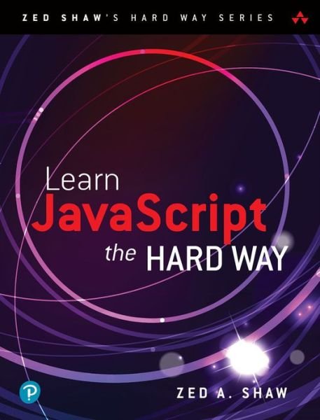 Cover for Zed Shaw · Learn JavaScript the Hard Way - Zed Shaw's Hard Way Series (Paperback Book) (2024)