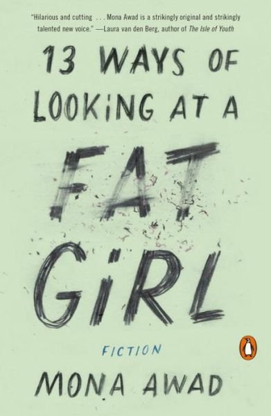 Cover for Mona Awad · 13 Ways Of Looking At A Fat Girl: Fiction (Paperback Bog) (2016)