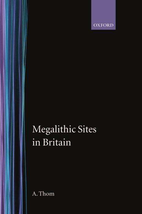 Megalithic Sites in Britain - Alexander Thom - Livros - Oxford University Press - 9780198131489 - 10 de agosto de 1967