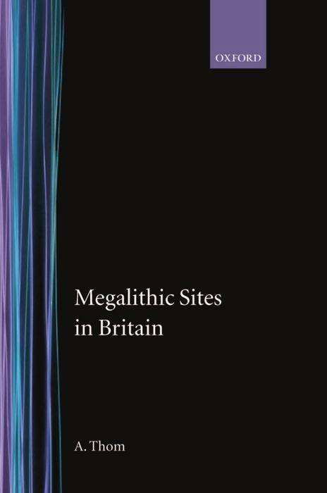 Megalithic Sites in Britain - Alexander Thom - Bøger - Oxford University Press - 9780198131489 - 10. august 1967