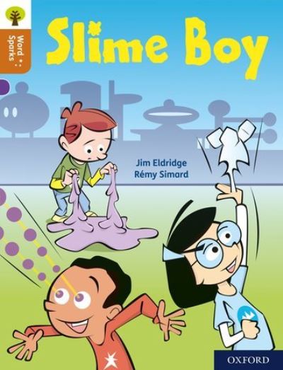 Oxford Reading Tree Word Sparks: Level 8: Slime Boy - Oxford Reading Tree Word Sparks - Jim Eldridge - Books - Oxford University Press - 9780198496489 - October 29, 2020