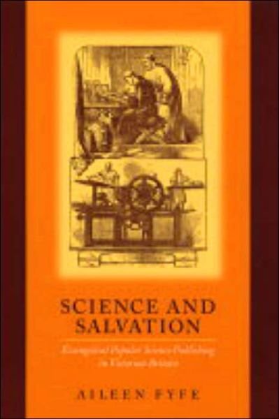 Cover for Aileen Fyfe · Science and Salvation: Evangelical Popular Science Publishing in Victorian Britain (Taschenbuch) [2nd edition] (2004)