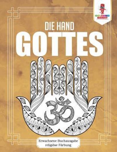 Cover for Coloring Bandit · Die Hand Gottes Erwachsene Buchausgabe religiöse Färbung (Paperback Book) (2017)