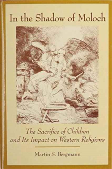 Cover for Martin S. Bergmann · In the Shadow of Moloch: The Sacrifice of Children and Its Impact on Western Religions (Hardcover Book) (1992)