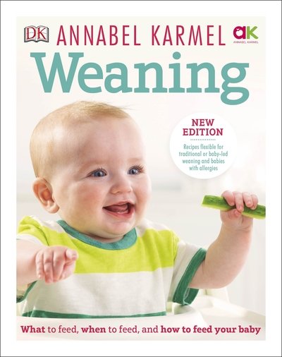 Cover for Annabel Karmel · Weaning: What to Feed, When to Feed and How to Feed your Baby (Gebundenes Buch) (2018)