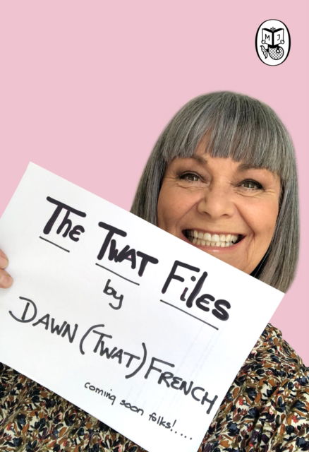 The Twat Files - Dawn French - Books - Penguin Books Ltd - 9780241477489 - October 12, 2023