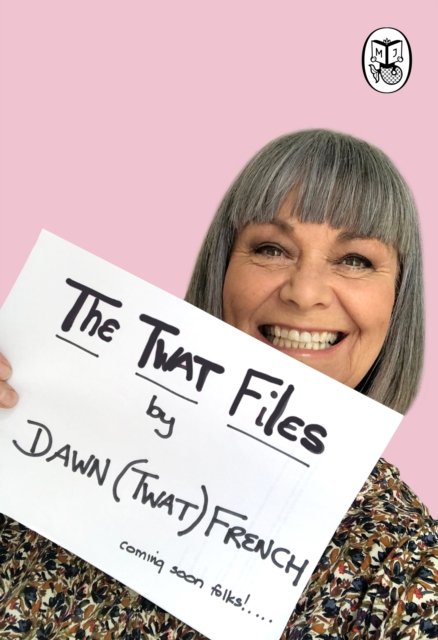 Cover for Dawn French · The Twat Files (Hardcover Book) (2023)