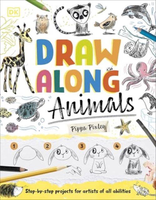 Draw Along Animals: Step-by-step Projects for Artists of All Abilities - Pippa Pixley - Livres - Dorling Kindersley Ltd - 9780241675489 - 24 avril 2025