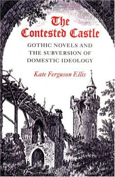 Cover for Kate Ellis · Contested Castle: Gothic Novels and the Subversion of Dome (Hardcover bog) (1989)
