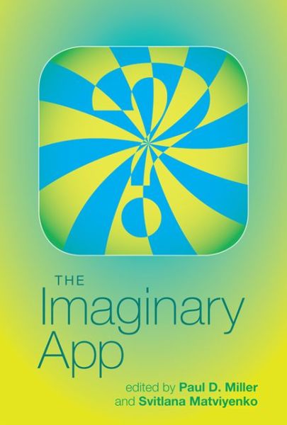 Cover for Paul D Miller · The Imaginary App - Software Studies (Hardcover Book) (2014)