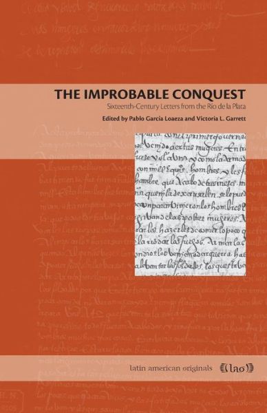 Cover for Garcia Loaeza · The Improbable Conquest: Sixteenth-Century Letters from the Rio de la Plata - Latin American Originals (Taschenbuch) (2015)