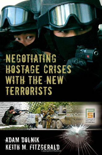 Cover for Adam Dolnik · Negotiating Hostage Crises with the New Terrorists - Praeger Security International (Hardcover Book) (2007)