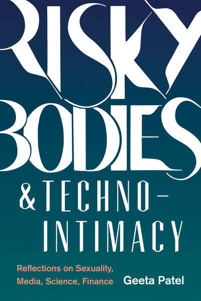 Cover for Geeta Patel · Risky Bodies &amp; Techno-Intimacy: Reflections on Sexuality, Media, Science, Finance - Feminist Technosciences (Gebundenes Buch) (2017)