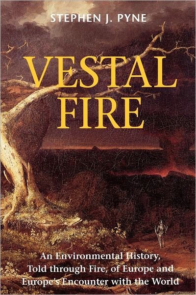 Cover for Stephen J. Pyne · Vestal Fire: An Environmental History, Told through Fire, of Europe and Europe's Encounter with the World - Weyerhaueser Cycle of Fire (Pocketbok) [Reprint edition] (2000)