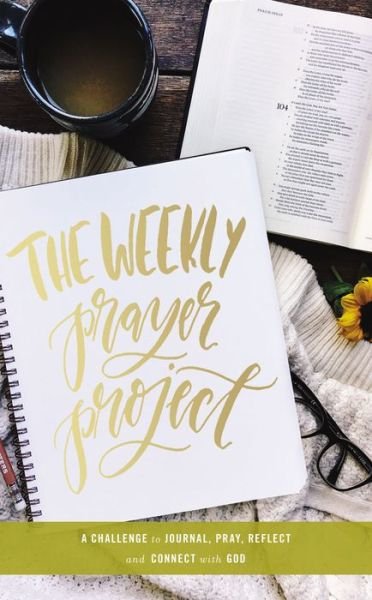 Cover for Zondervan · The Weekly Prayer Project: A Challenge to Journal, Pray, Reflect, and Connect with God - The Weekly Project Series (Inbunden Bok) (2017)