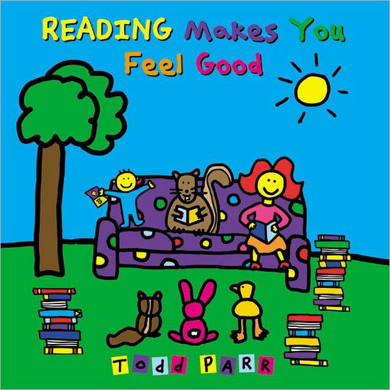 Reading Makes You Feel Good - Todd Parr - Books - Little, Brown & Company - 9780316043489 - April 1, 2009