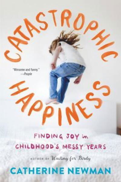 Cover for Catherine Newman · Catastrophic Happiness (Paperback Book) (2017)