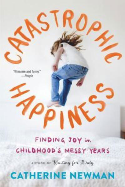 Cover for Catherine Newman · Catastrophic Happiness (Pocketbok) (2017)