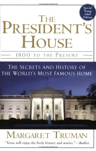 Cover for Margaret Truman · The President's House: 1800 to the Present The Secrets and History of the World's Most Famous Home (Paperback Bog) [Reprint edition] (2005)