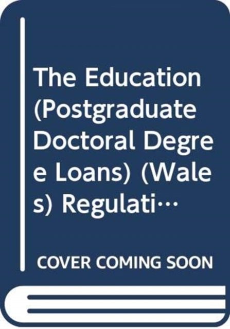 Cover for Great Britain · The Education (Postgraduate Doctoral Degree Loans) (Wales) Regulations 2018 - Welsh Statutory Instruments (Paperback Bog) (2018)