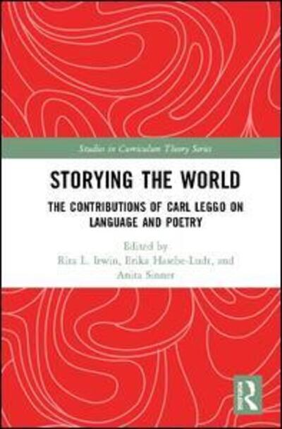 Cover for Storying the World: The Contributions of Carl Leggo on Language and Poetry - Studies in Curriculum Theory Series (Hardcover Book) (2019)