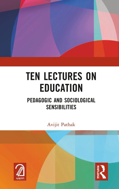 Cover for Avijit Pathak · Ten Lectures on Education: Pedagogic and Sociological Sensibilities (Hardcover Book) (2020)