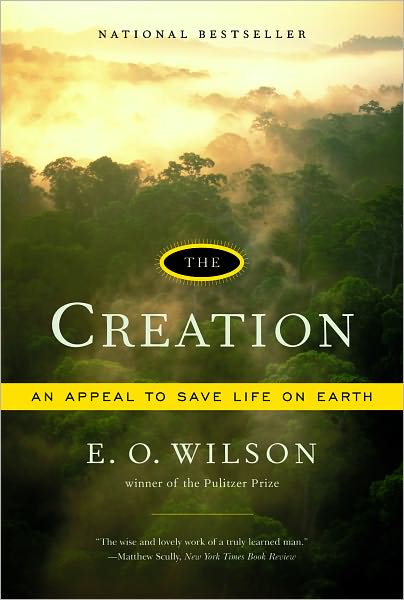 Cover for Wilson, Edward O. (Harvard University) · The Creation: An Appeal to Save Life on Earth (Paperback Book) (2007)