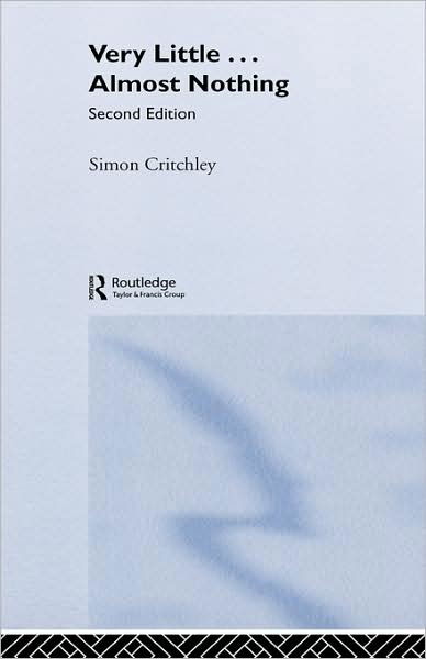 Cover for Simon Critchley · Very Little ... Almost Nothing: Death, Philosophy and Literature - Warwick Studies in European Philosophy (Innbunden bok) (2004)