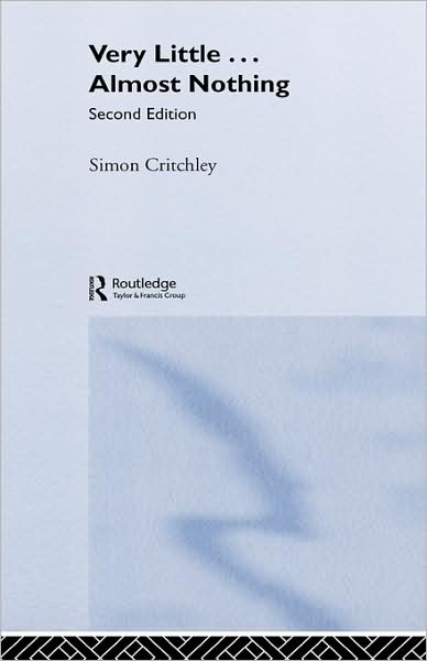 Cover for Critchley, Simon (New School University, New York, USA) · Very Little ... Almost Nothing: Death, Philosophy and Literature - Warwick Studies in European Philosophy (Hardcover Book) (2004)