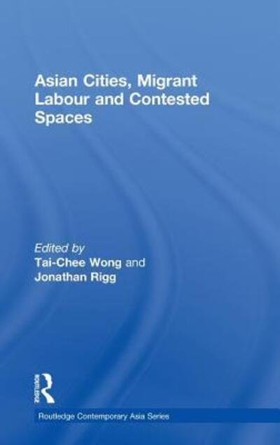 Cover for Tai-chee Wong · Asian Cities, Migrant Labor and Contested Spaces - Routledge Contemporary Asia Series (Gebundenes Buch) (2010)