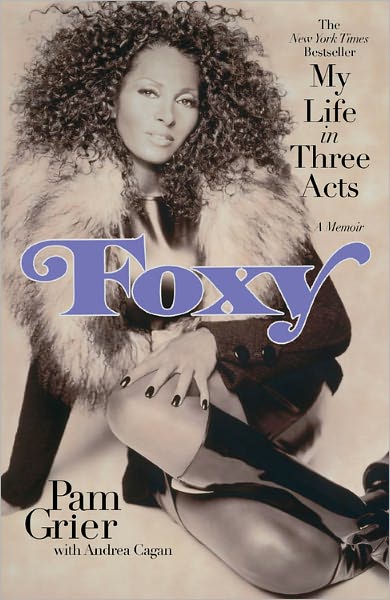 Cover for Pam Grier · Foxy: My Life in Three Acts (Paperback Book) (2011)
