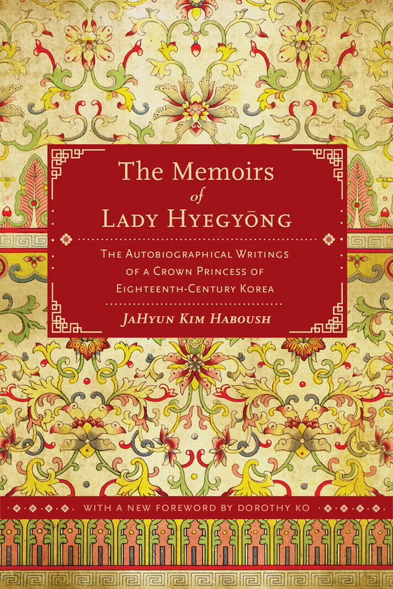 Cover for Jahyun Kim Haboush · The Memoirs of Lady Hyegyong: The Autobiographical Writings of a Crown Princess of Eighteenth-Century Korea (Paperback Book) (2013)