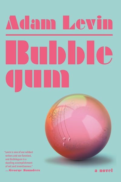 Bubblegum: A Novel - Adam Levin - Bøger - Knopf Doubleday Publishing Group - 9780525566489 - 16. marts 2021
