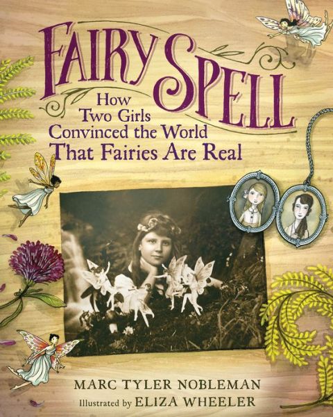 Cover for Marc Tyler Nobleman · Fairy Spell: How Two Girls Convinced the World That Fairies Are Real (Hardcover Book) (2018)