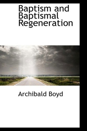 Cover for Archibald Boyd · Baptism and Baptismal Regeneration (Paperback Book) (2009)