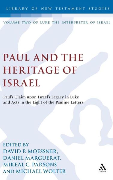 Cover for David P Moessner · Paul and the Heritage of Israel: Paul's Claim upon Israel's Legacy in Luke and Acts in the Light of the Pauline Letters - The Library of New Testament Studies (Inbunden Bok) (2012)