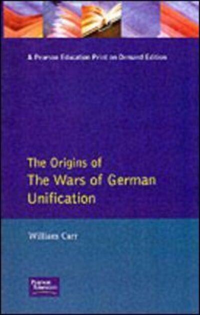 Cover for William Carr · Wars of German Unification 1864 - 1871, The - Origins Of Modern Wars (Pocketbok) (1991)