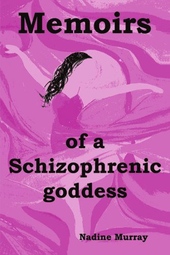 Cover for Nadine Murray · Memoirs of a Schizophrenic Goddess (Paperback Book) (2003)
