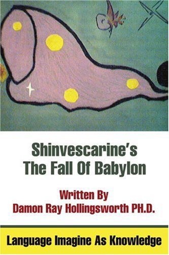 Cover for Damon Hollingsworth · Shinvescarine's the Fall of Babylon: Language Imagine As Knowledge (Paperback Book) (2004)